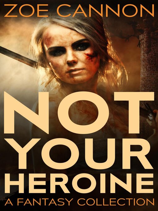 Title details for Not Your Heroine by Zoe Cannon - Available